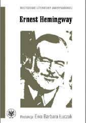 Okładka książki Ernest Hemingway Ewa Barbara Łuczak