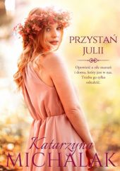 Okładka książki Przystań Julii Katarzyna Michalak