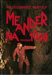 Okładka książki Meander na minus 1000 Włodzimierz Rudolf