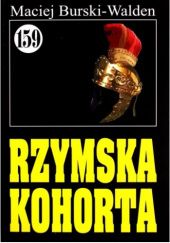 Okładka książki Rzymska Kohorta Maciej Burski-Walden