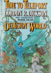 Okładka książki Time to Teleport / Delusion World Gordon R. Dickson