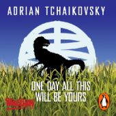 Okładka książki One Day All This Will Be Yours Adrian Tchaikovsky