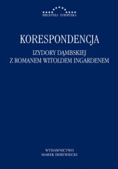 Okładka książki Korespondencja Izydory Dąmbskiej z Romanem Witoldem Ingardenem Izydora Dąmbska, Roman W. Ingarden