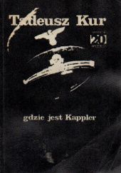 Okładka książki Gdzie jest Kappler? Tadeusz Kur