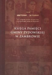 Okładka książki Księga Pamięci Gminy Żydowskiej w Zambrowie praca zbiorowa