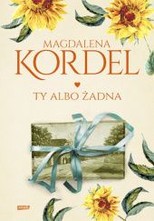 Okładka książki Ty albo żadna Magdalena Kordel