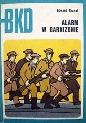 Okładka książki Alarm w garnizonie: Z walk BCh na ziemi kroczyckiej Edward Granat
