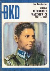 Okładka książki Generał Aleksander Waszkiewicz: 1901-1945 Jan Lempkowski