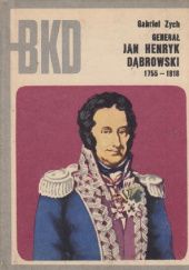 Okładka książki Generał Jan Henryk Dąbrowski: 1755-1818 Gabriel Zych