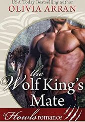 Okładka książki The Wolf King's Mate Olivia Arran