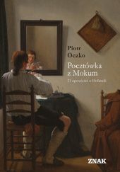 Okładka książki Pocztówka z Mokum. 21 opowieści o Holandii Piotr Oczko