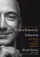 Okładka książki Wszechmocny Amazon.Jeff Bezos i jego globalne imperium Brad Stone