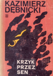 Okładka książki Krzyk przez sen Kazimierz Dębnicki