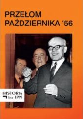 Okładka książki Przełom Pażdziernika '56 Pod redakcją Pawła Dybicza