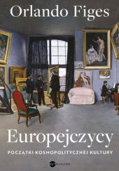 Okładka książki Europejczycy. Początki kosmopolitycznej kultury Orlando Figes