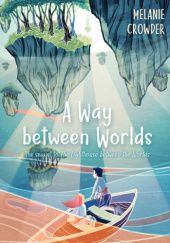 Okładka książki A Way Between Worlds Melanie Crowder