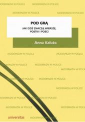 Okładka książki Pod grą. Jak dziś znaczą wiersze, poetki i poeci Anna Kałuża