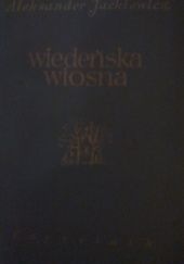 Okładka książki Wiedeńska wiosna Aleksander Jackiewicz