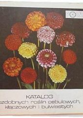 Okładka książki Katalog ozdobnych roślin cebulowych, kłączowych i bulwiastych Eugeniusz Stawyski