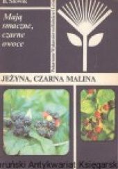 Okładka książki Jeżyna, czarna malina : Mają smaczne, czarne owoce Barbara Słowik