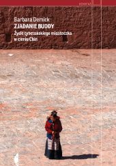 Okładka książki Zjadanie Buddy. Życie tybetańskiego miasteczka w cieniu Chin Barbara Demick