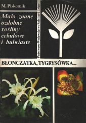 Okładka książki Mało znane ozdobne rośliny cebulowe i bulwiaste Maria Piskornik