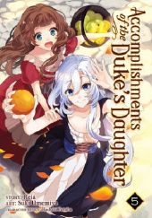 Okładka książki Accomplishments of the Duke’s Daughter Vol. 5 Reia (澪亜), Suki Umemiya