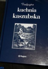 Okładka książki Tradycyjna kuchnia kaszubska Jarosław Ellwart