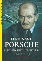 Okładka książki Ferdinand Porsche Ulubiony inżynier Hitlera Karl Ludvigsen