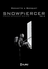 Okładka książki Snowpiercer. Przez wieczny śnieg tom 3 Olivier Bocquet, Jean-Marc Rochette