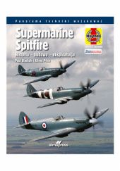 Okładka książki Supermarine Spitfire. Historia – budowa - eksploatacja Paul Blackah, Alfred Price