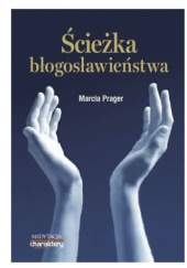 Okładka książki Ścieżka błogosławieństwa autora Marcia Prager, 9788364721540
