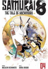 Okładka książki Samurai 8: Hachimaruden #04 Masashi Kishimoto