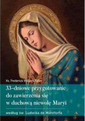33-dniowe przygotowanie do zawierzenia się w duchową niewolę Maryi