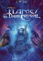 Okładka książki Flames of the Dark Crystal J.M. Lee