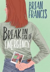 Okładka książki Break in Case of Emergency Brian Francis