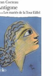 Okładka książki Antigone suivi de Les mariés de la Tour Effeil Jean Cocteau