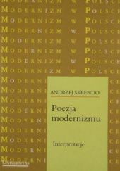 Okładka książki Poezja modernizmu. Interpretacje Andrzej Skrendo