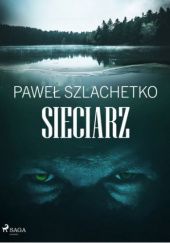 Okładka książki Sieciarz Paweł Szlachetko