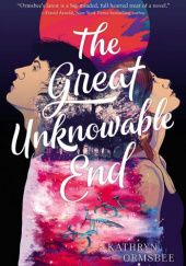 Okładka książki The Great Unknowable End Kathryn Ormsbee