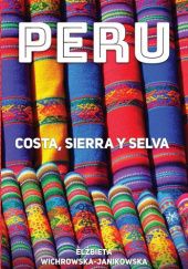 Okładka książki Peru. Costa, sierra y selva Elżbieta Wichrowska-Janikowska