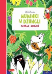 Okładka książki Muminki w dżungli. Szukaj i znajdź. Päivi Arenius