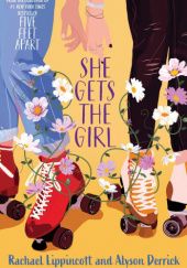 Okładka książki She Gets the Girl Alyson Derrick, Rachael Lippincott