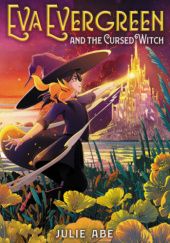 Okładka książki Eva Evergreen and the Cursed Witch Julie Abe
