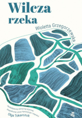 Okładka książki Wilcza rzeka Wioletta Grzegorzewska