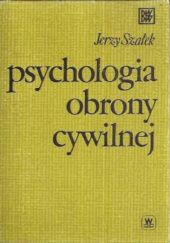 Okładka książki Psychologia obrony cywilnej Jerzy Szałek