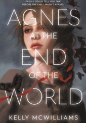 Okładka książki Agnes at the End of the World Kelly McWilliams