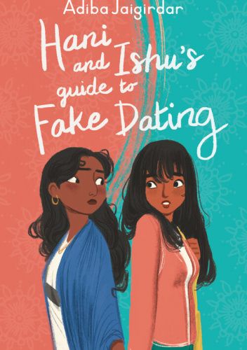 Okładka książki Hani and Ishu's Guide to Fake Dating Adiba Jaigirdar