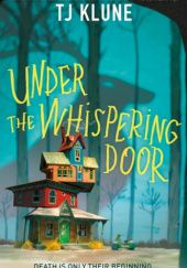 Okładka książki Under the Whispering Door TJ Klune