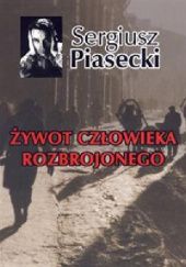 Okładka książki Zywot Czlowieka Rozbrojonego Sergiusz Piasecki